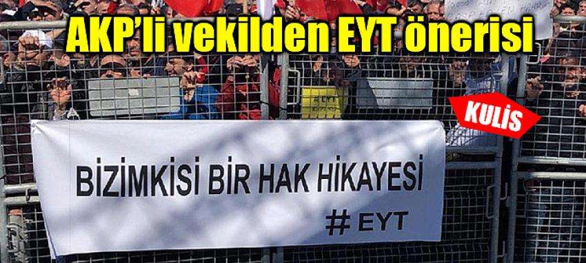 AKP’li vekilden EYT önerisi
