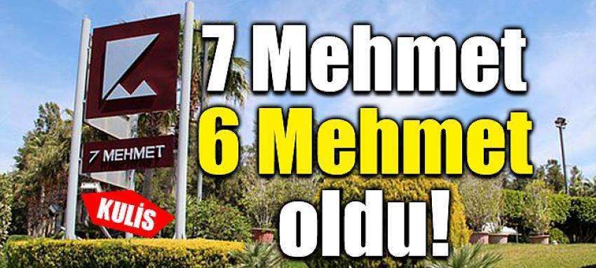 7 Mehmet  6 Mehmet oldu!