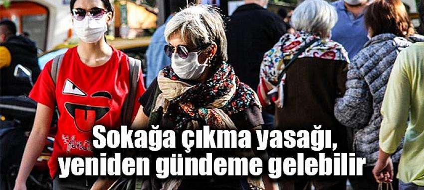  Sokağa çıkma yasağı, yeniden gündeme gelebilir