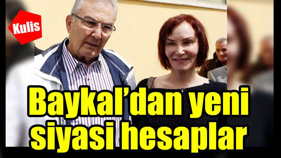 Baykal’dan yeni siyasi hesaplar