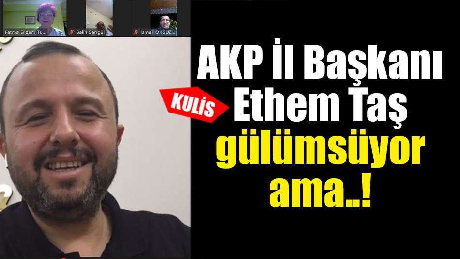 AKP İl Başkanı Taş gülümsüyor ama..! 