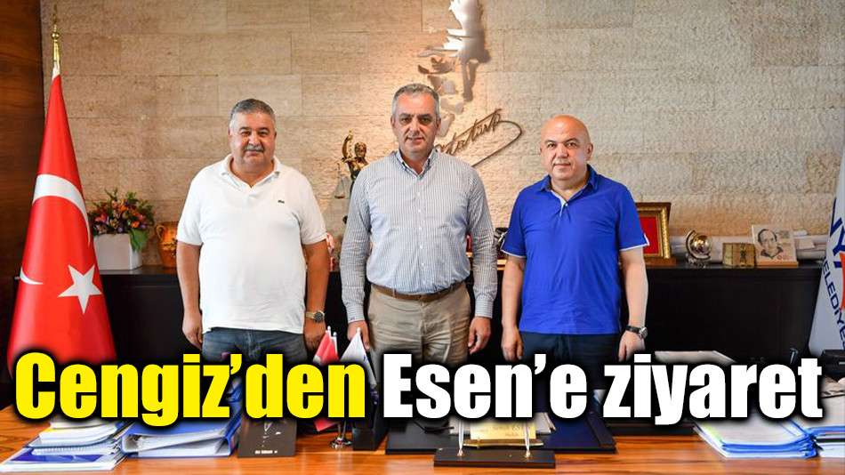 Cengiz’den Esen’e ziyaret