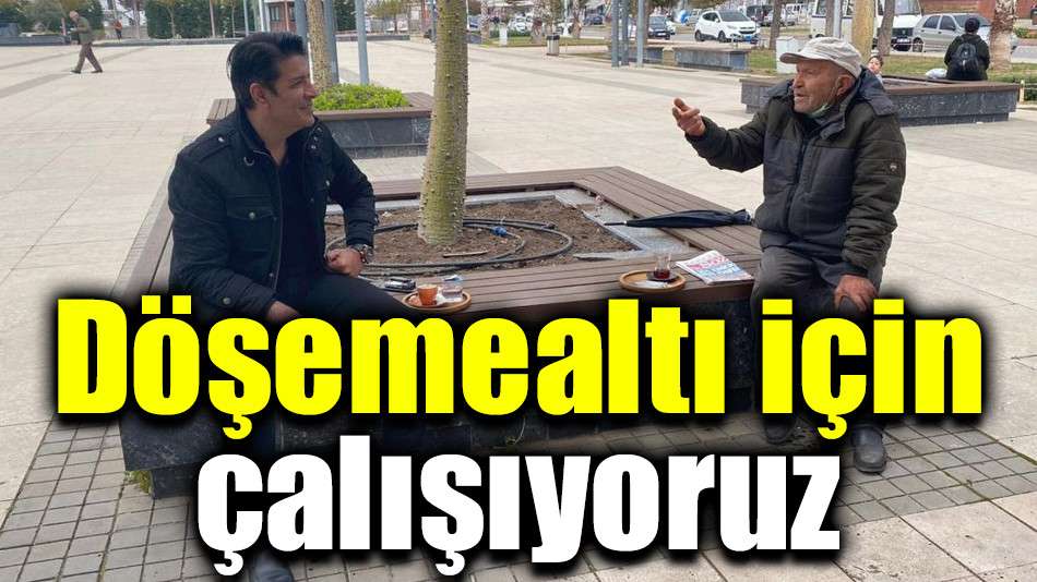 Döşemealtı için çalışıyoruz