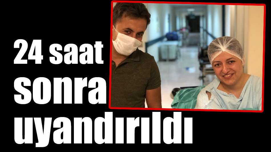 24 saat sonra uyandırıldı