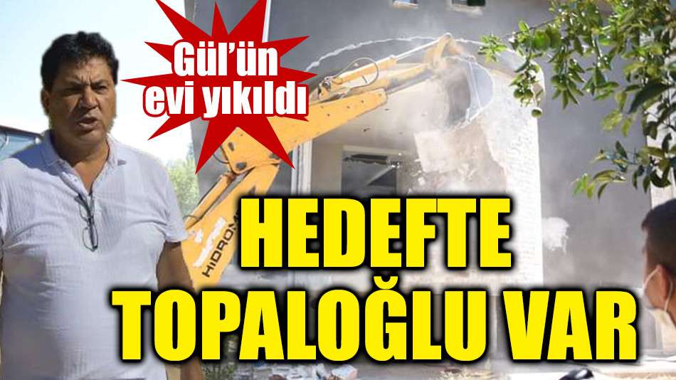 Gül’ün evi yıkıldı   