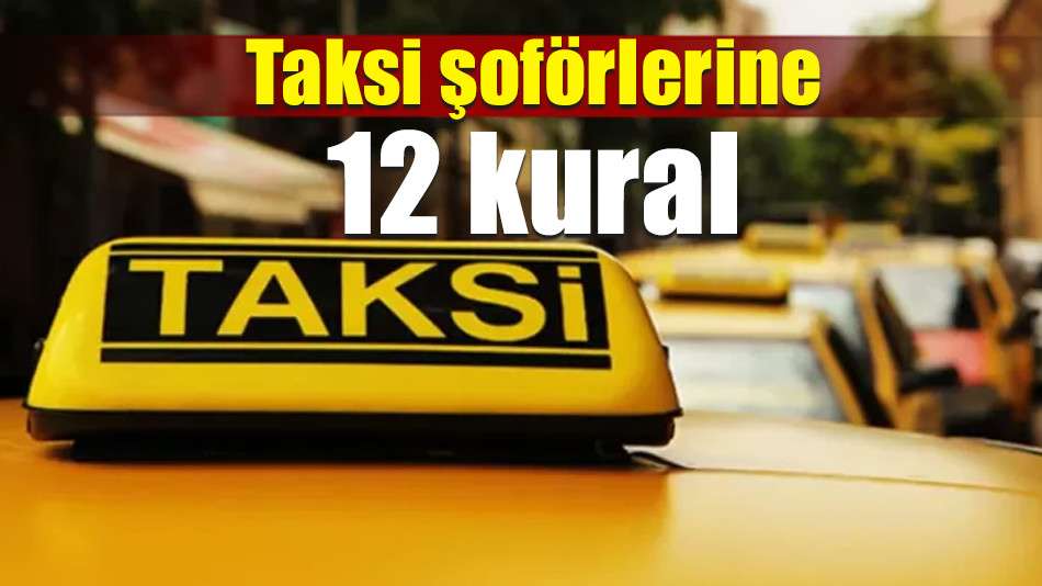 Taksi şoförlerine 12 kural