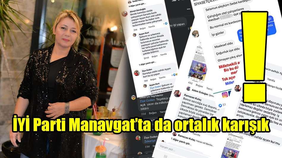 İYİ Parti Manavgat’ta da ortalık karışık!