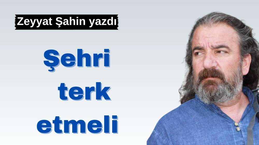 Şehri terk etmeli
