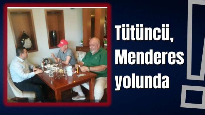 Tütüncü, Menderes yolunda