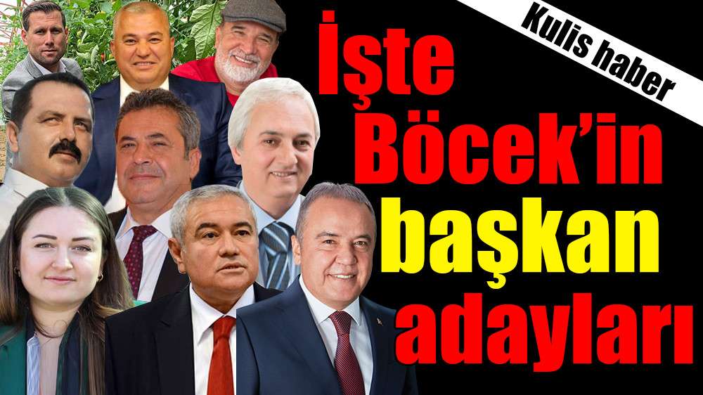 İşte Böcek’in başkan adayları