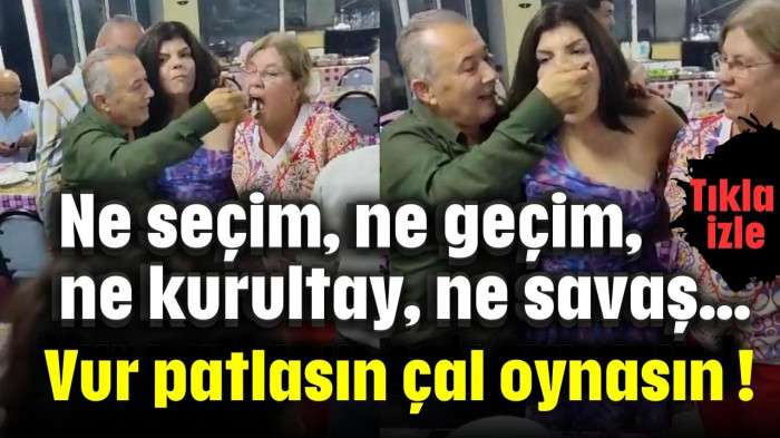 Vur patlasın çal oynasın!