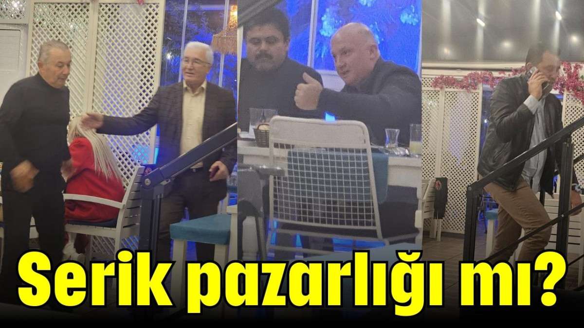 Serik pazarlığı mı?