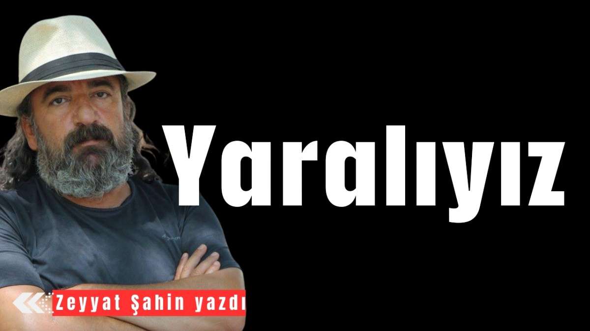 Yaralıyız