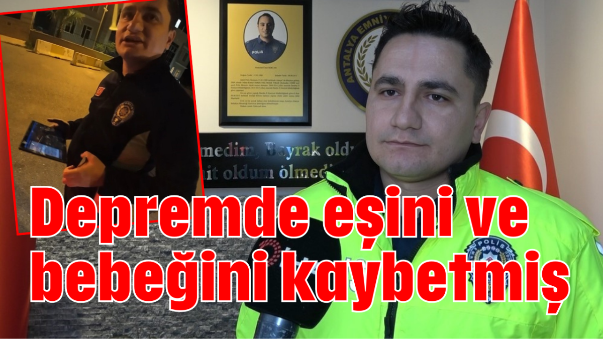 Depremde eşini ve 9 aylık bebeğini kaybetmiş    
