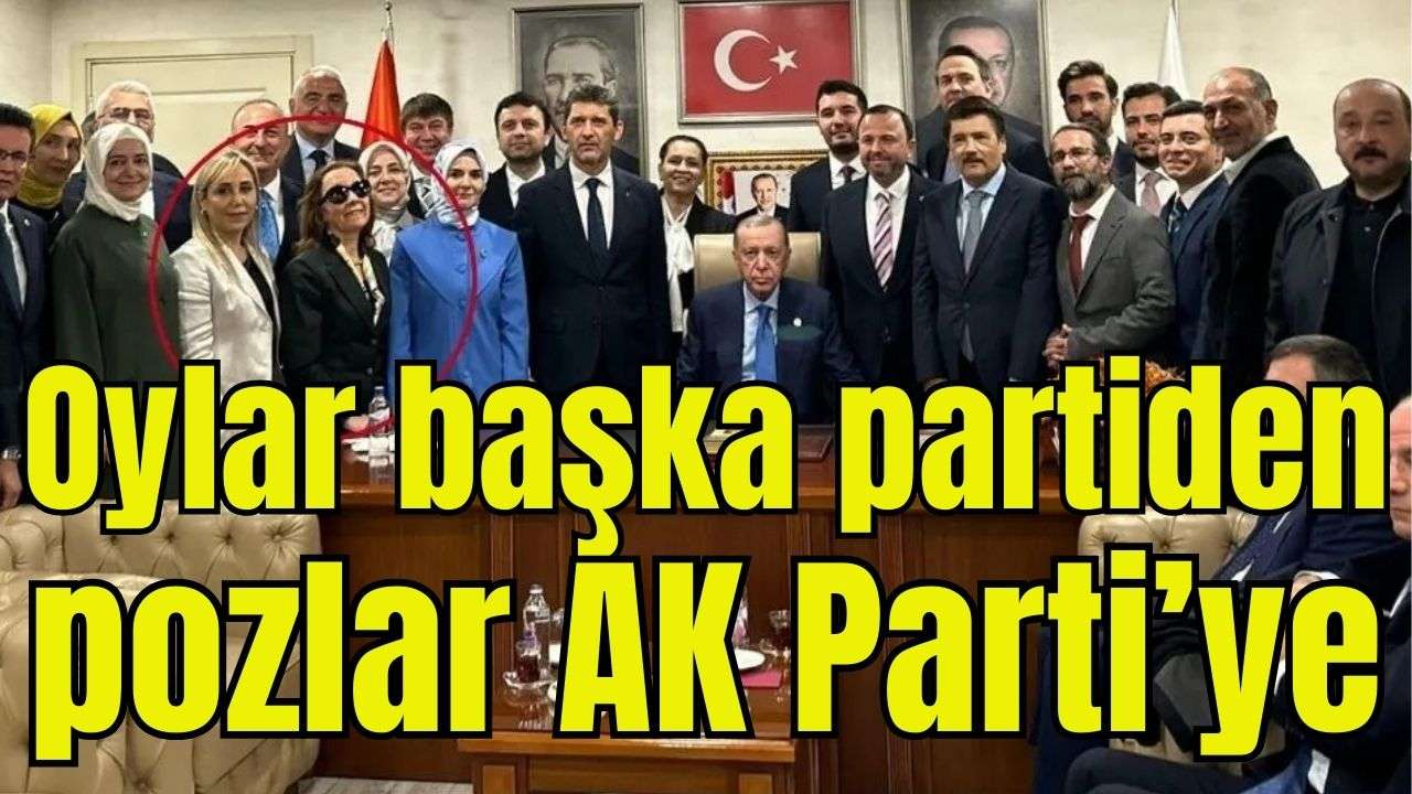 Oylar başka partiden pozlar AK Parti'ye