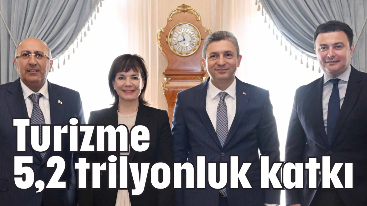 Turizme 5,2 trilyonluk katkı  