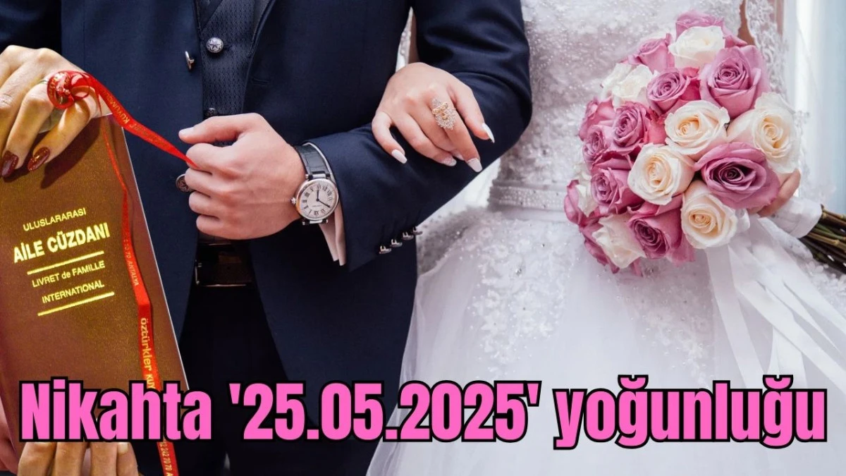 Nikahta '25.05.2025' yoğunluğu