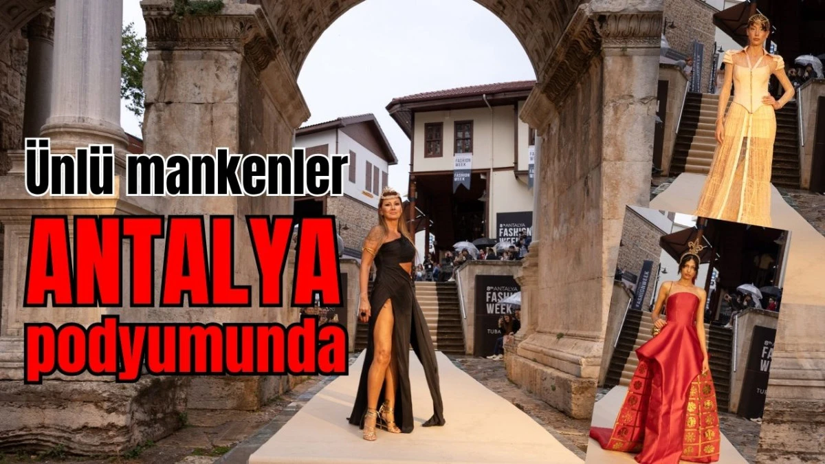 Ünlü mankenler Antalya podyumunda