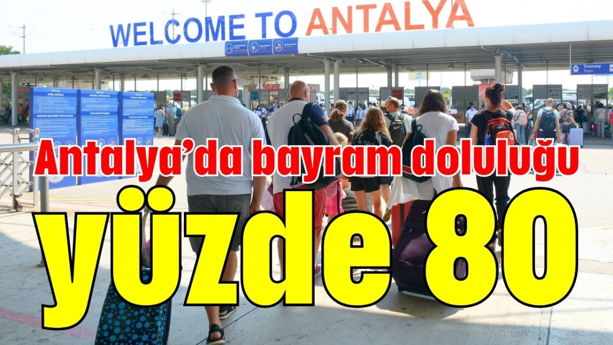 Antalya’da bayram doluluğu yüzde 80  