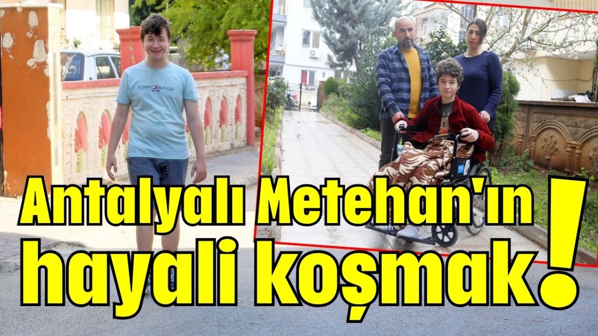 Antalyalı Metehan'ın hayali koşmak! 
