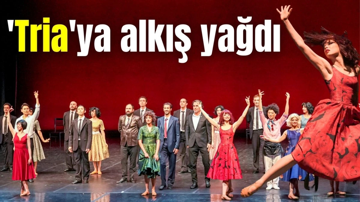 Antalya'da 'Tria'ya alkış yağdı