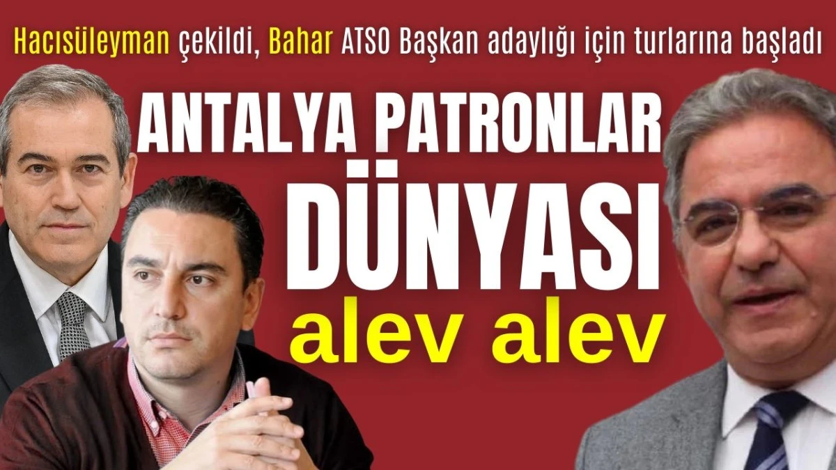 Antalya patronlar dünyası alev alev 