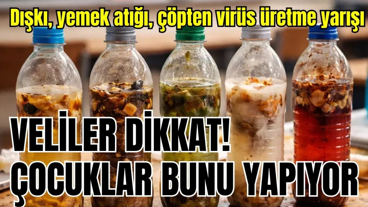 Dışkı, yemek atığı, çöpten virüs üretme yarışı... Veliler dikkat! Bunu çocuklar yapıyor