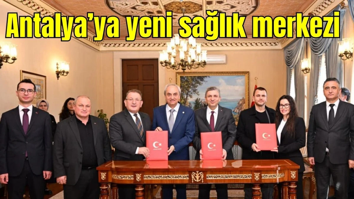 Antalya'ya yeni sağlık merkezi