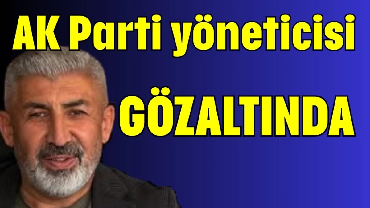 Antalya'da AK Parti yöneticisi gözaltında