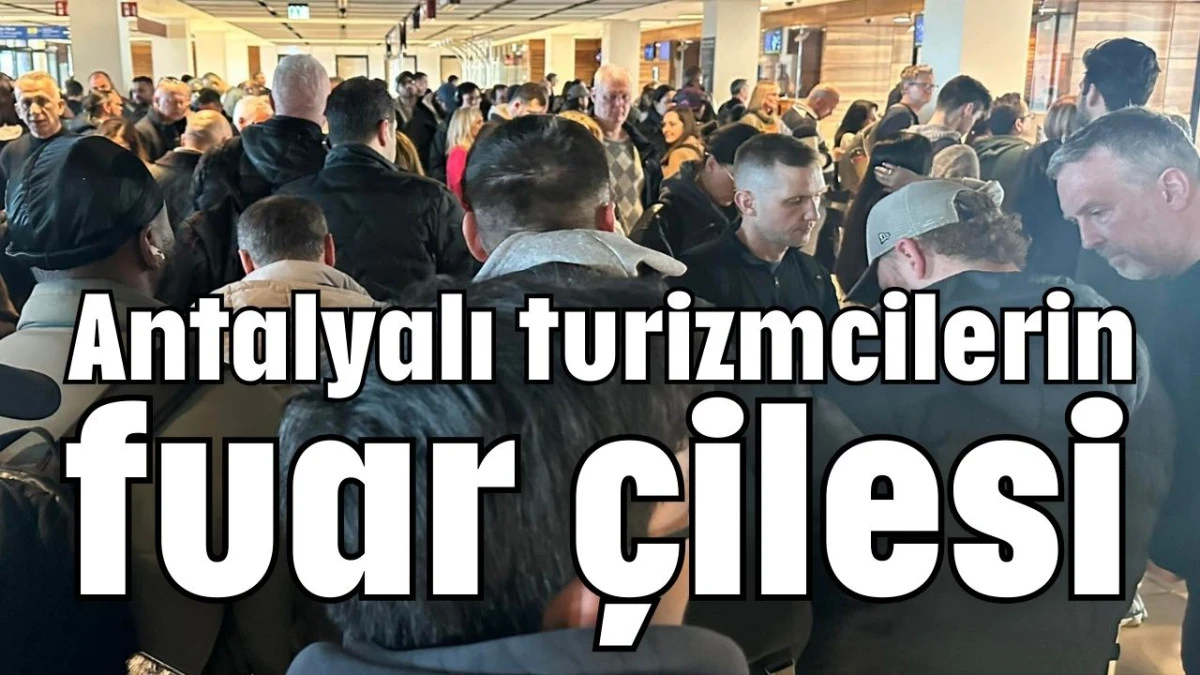 Antalyalı turizmcilerin fuar çilesi