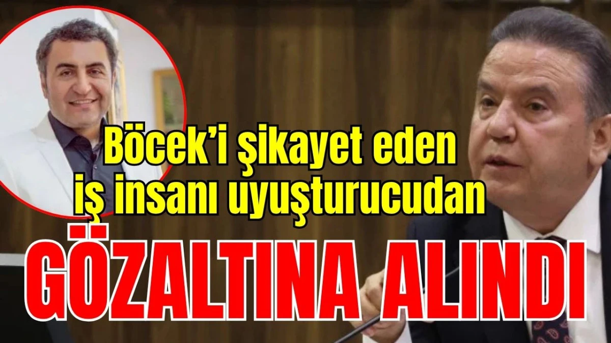 Böcek’i şikayet eden iş insanı uyuşturucudan gözaltına alındı 