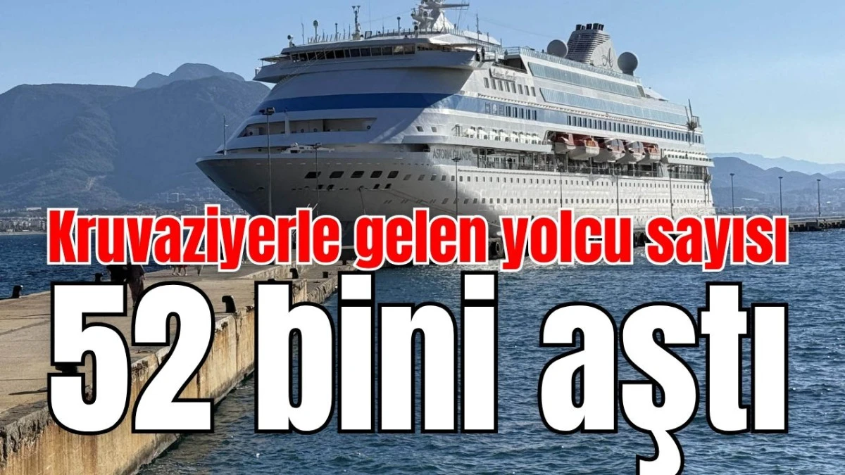 Türkiye'ye kruvaziyerle gelen yolcu sayısı 52 bini aştı