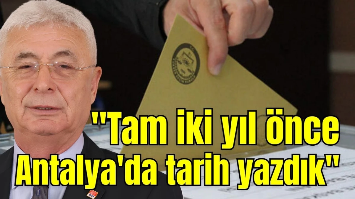 "Tam iki yıl önce Antalya'da tarih yazdık" 