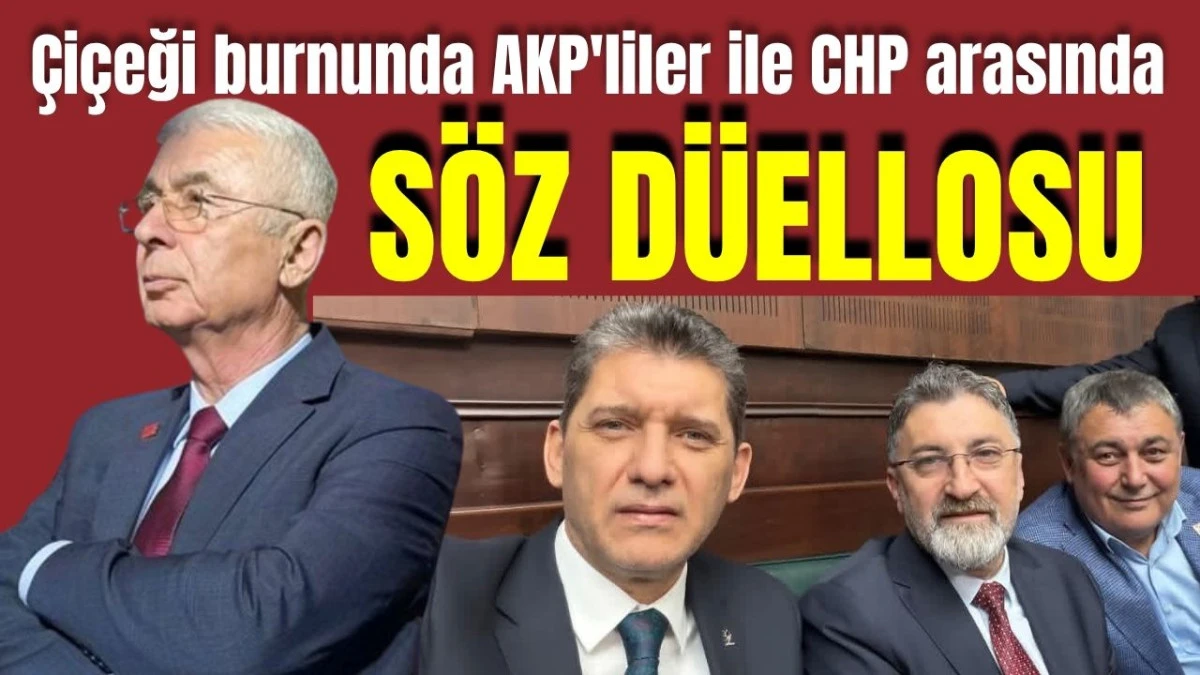 Antalya'da çiçeği burnunda AKP'liler ile CHP arasında söz düellosu