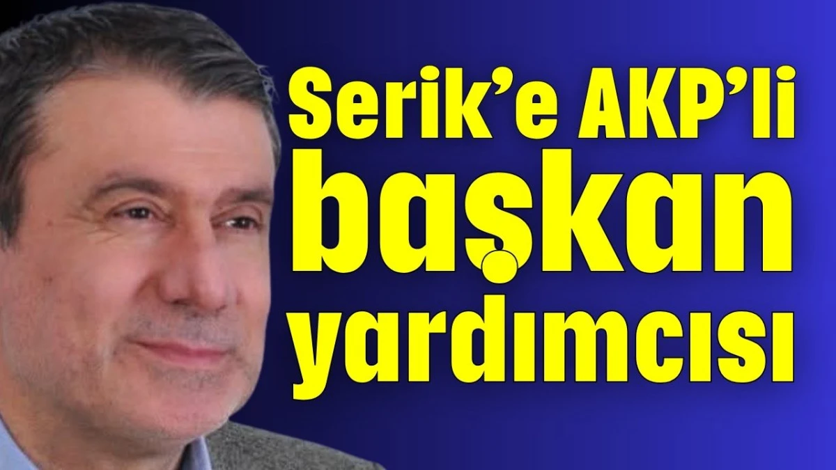 Serik’e AKP’li başkan yardımcısı