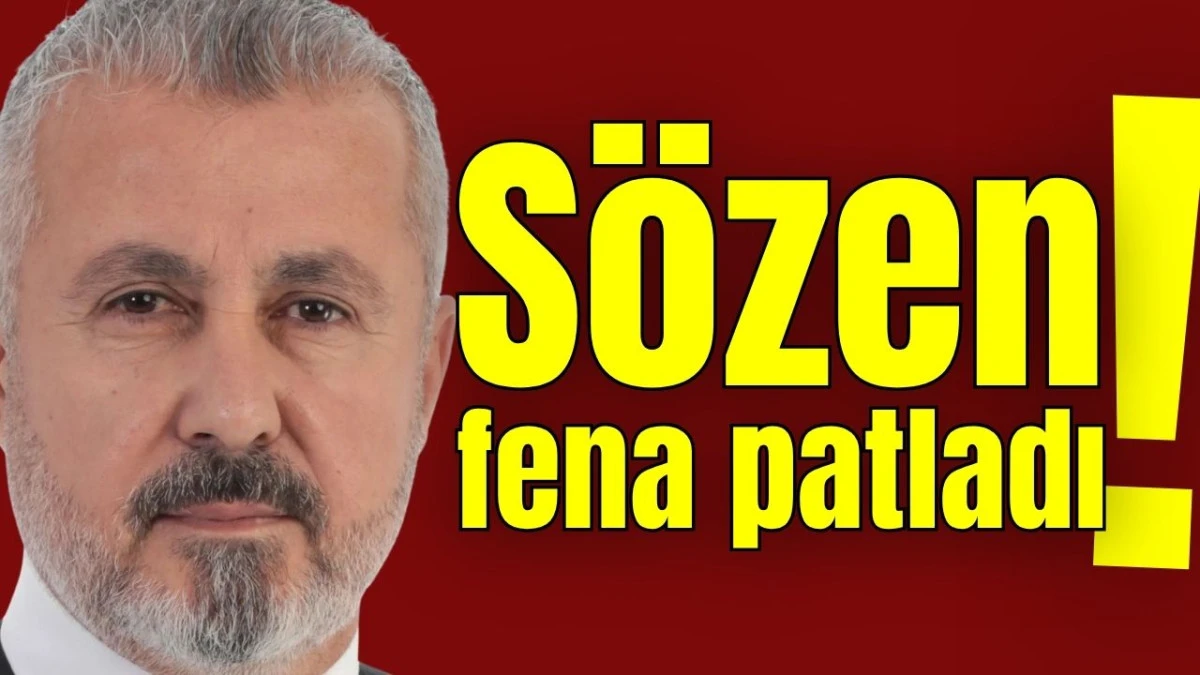 Sözen fena patladı!