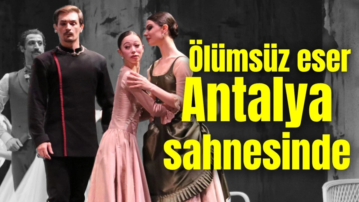 Ölümsüz eser Antalya sahnesinde 