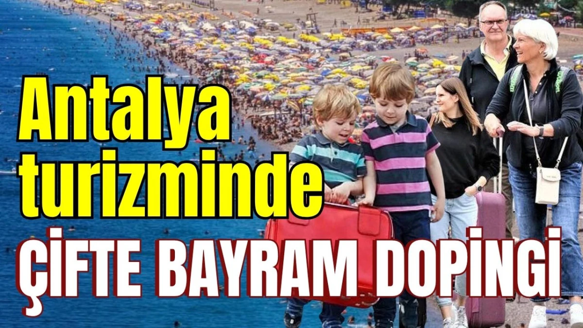 Antalya turizminde çifte bayram dopingi 