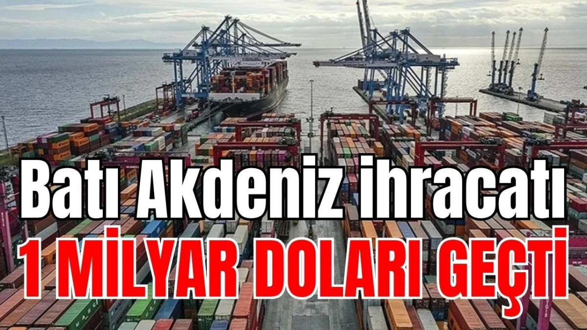 Batı Akdeniz ihracatı 1 milyar doları geçti
