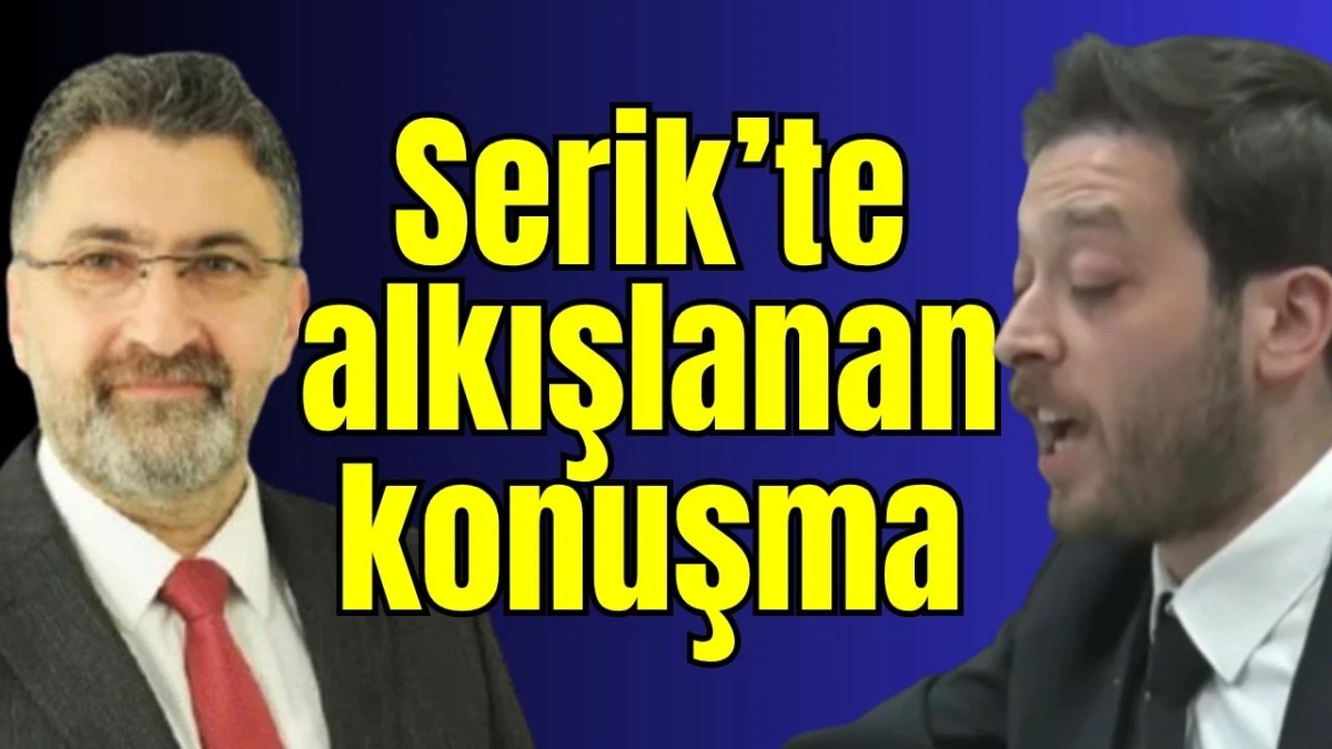 Serik’te alkışlanan konuşma