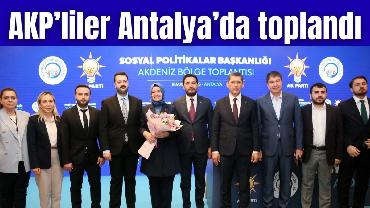 AKP’liler Antalya’da toplandı 