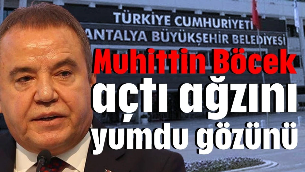 Muhittin Böcek açtı ağzını yumdu gözünü 