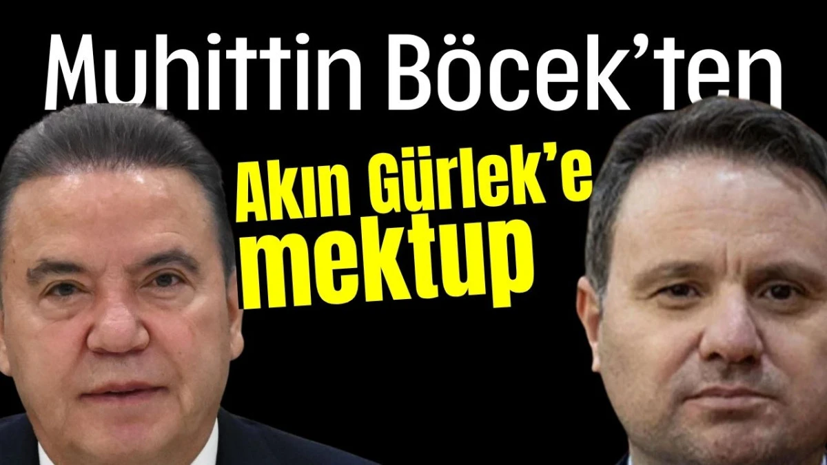 Muhittin Böcek’ten Akın Gürlek’e mektup