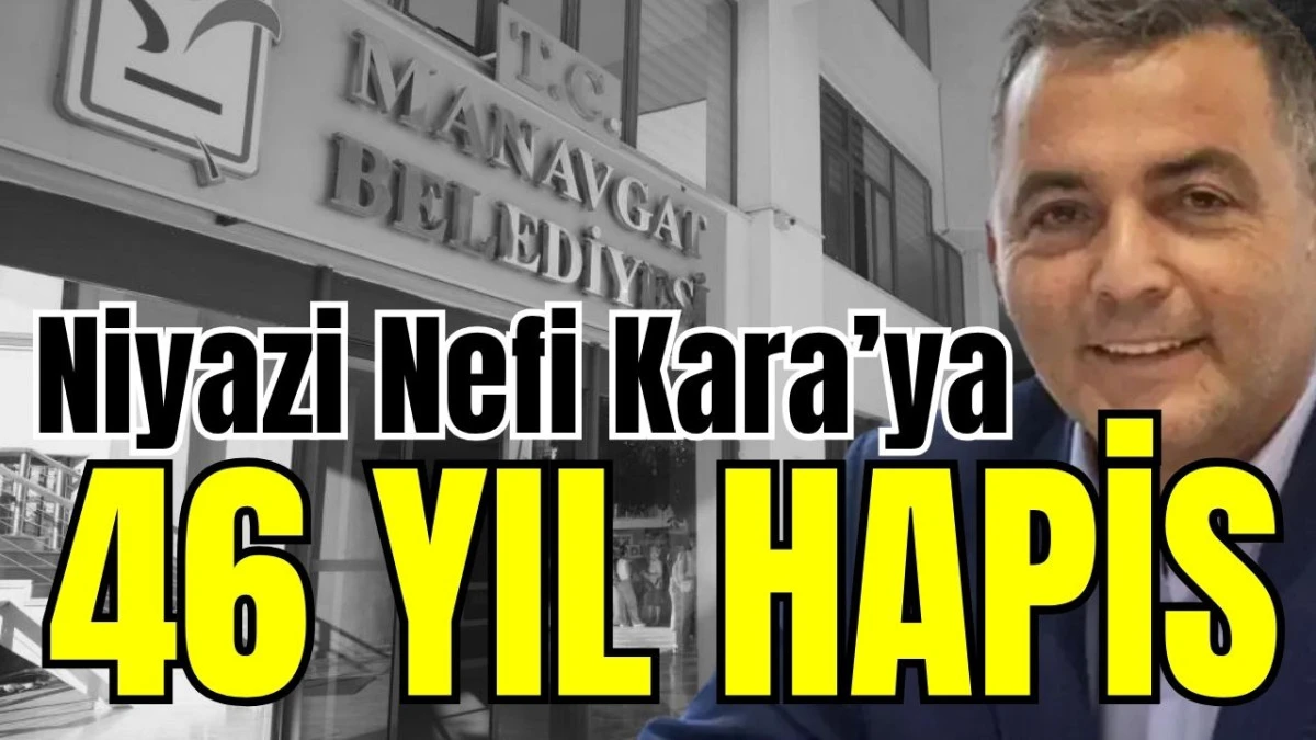 Niyazi Nefi Kara’ya 46 yıl hapis