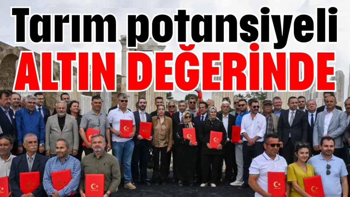 Tarım potansiyeli altın değerinde 