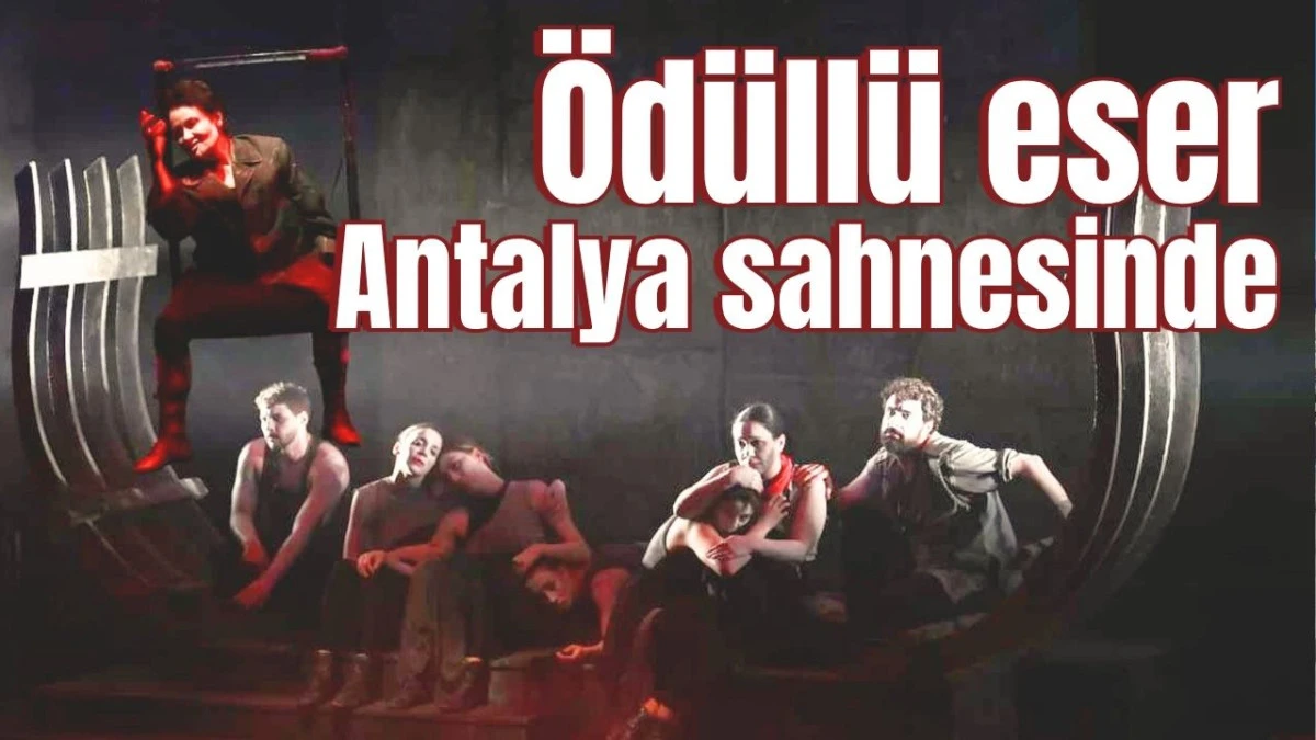 Ödüllü eser Antalya sahnesinde 