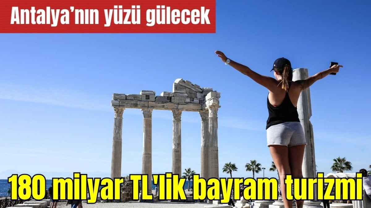 Antalya'nın yüzü gülecek! 180 milyar TL'lik bayram turizmi