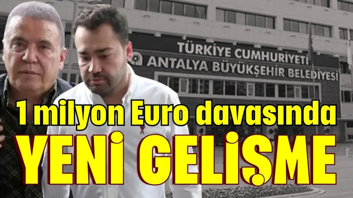 1 milyon Euro davasında yeni gelişme