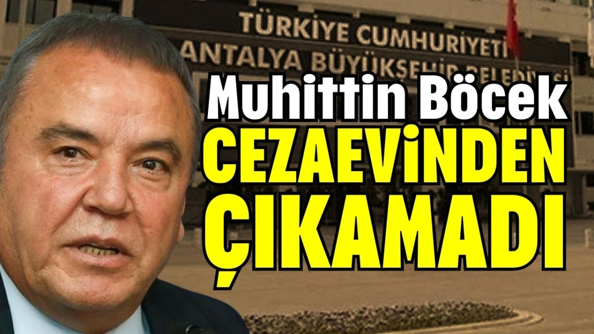 Muhittin Böcek cezaevinden çıkamadı