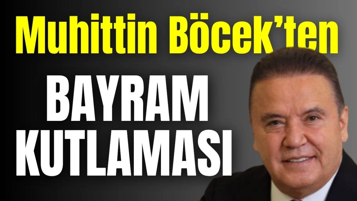 Muhittin Böcek’ten bayram kutlaması